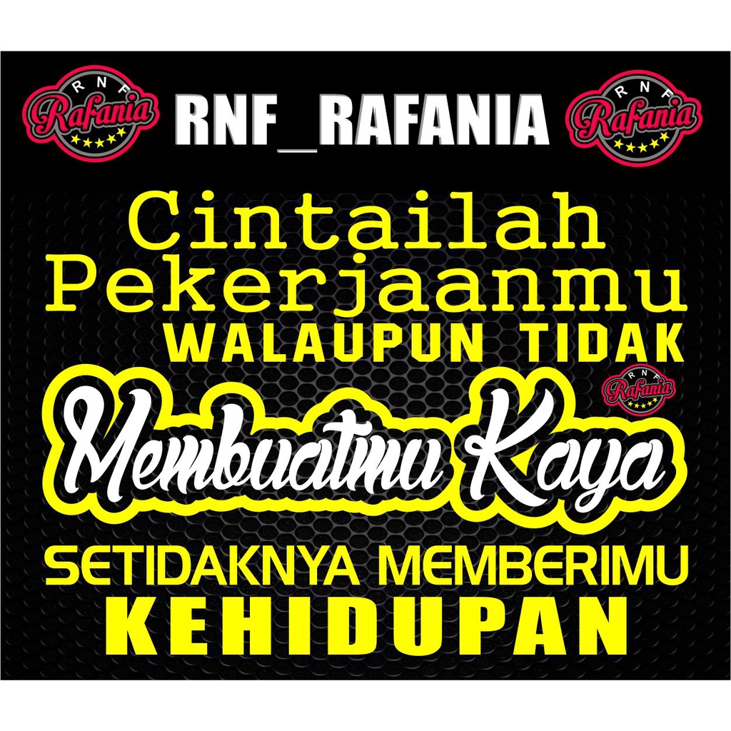 STICKER KACA PINTU BODY MOBIL CINTAILAH PEKERJAANMU WALAPUN TIDAK MEMBUATMU KAYA CUTTING STIKER
