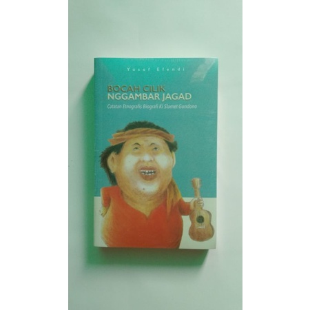 BOCAH CILIK NGGAMBAR JAGAD Catatan Etnografis Biografi Ki Slamet Gundono