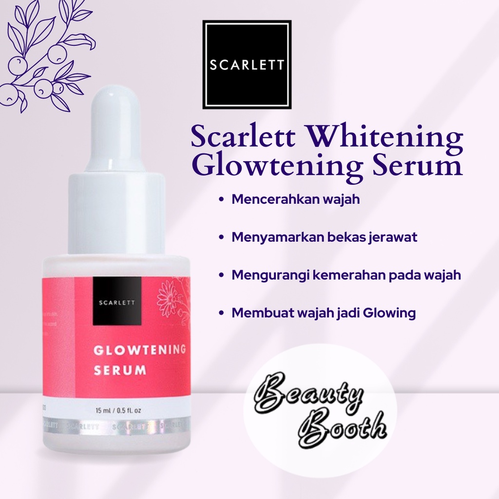 SCARLETT WHITENING Glowtening Serum 15ml | SCARLET Glowing Kinclong Bekas Jewarat Glow Bintin Hitam Darkspot Pemutih