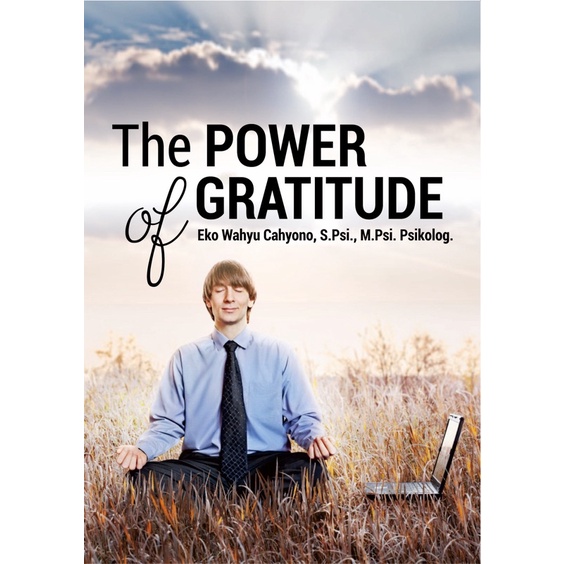 

Buku “The Power Of Gratitude” Kekuatan Syukur Dalam Menurunkan Stres Kerja