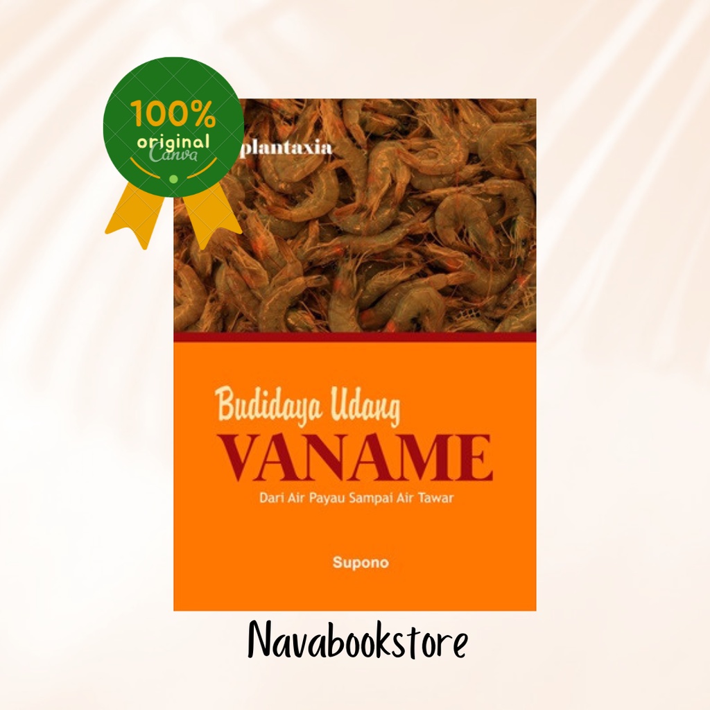 Budidaya Udang Vaname; dari Air Payau Sampai Air Tawar - Supono