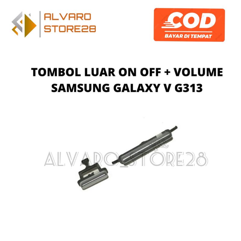 PERNIK TOMBOL LUAR POWER ON OFF VOLUME SAMSUNG GALAXY V G313 ORIGINAL