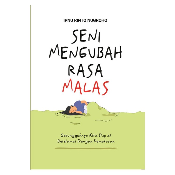 

Seni Mengubah Rasa Malas - Ipnu Rinto Nugroho - Psikologi Corner Best Seller