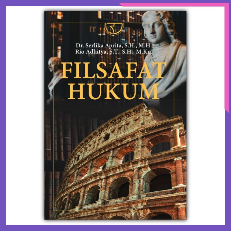 Filsafat Hukum - Dr. Serlika Aprita, S.H., M.H. & Rio Adhitya, S.T., S.H., M.Kn.