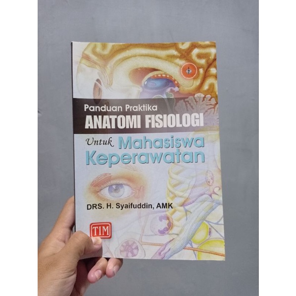 

BUKU PANDUAN PRAKTIKA ANATOMI FISIOLOGI UNTUK MAHASISWA KEPERAWATAN, DRS. H. SYAIFUDDIN, AMK