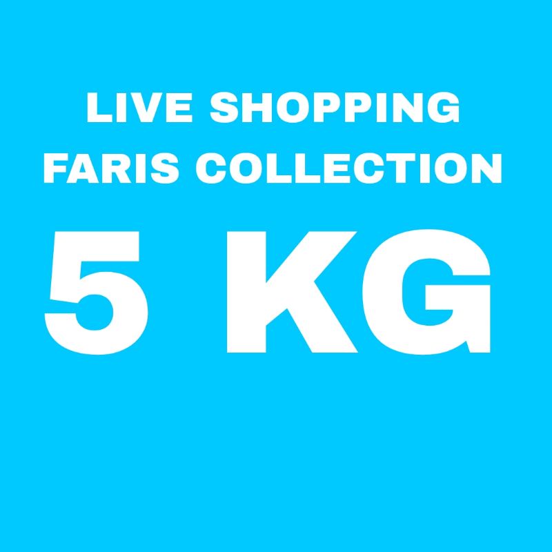 LIVE SHOPPING FARIS COLLECTION 5 KG