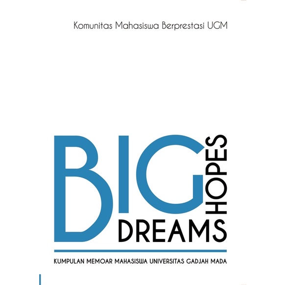 

Buku Big Dreams, Big Hopes: Kumpulan Memoar Mahasiswa Universitas Gadjah Mada