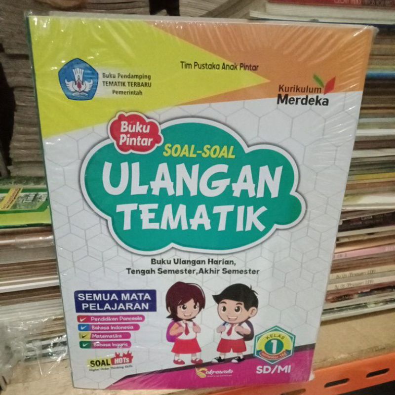 BUKU PINTAR SOAL-SOAL ULANGAN TEMATIK KURIKULUM MERDEKA KELAS 1 SD SEMESTER 1&2