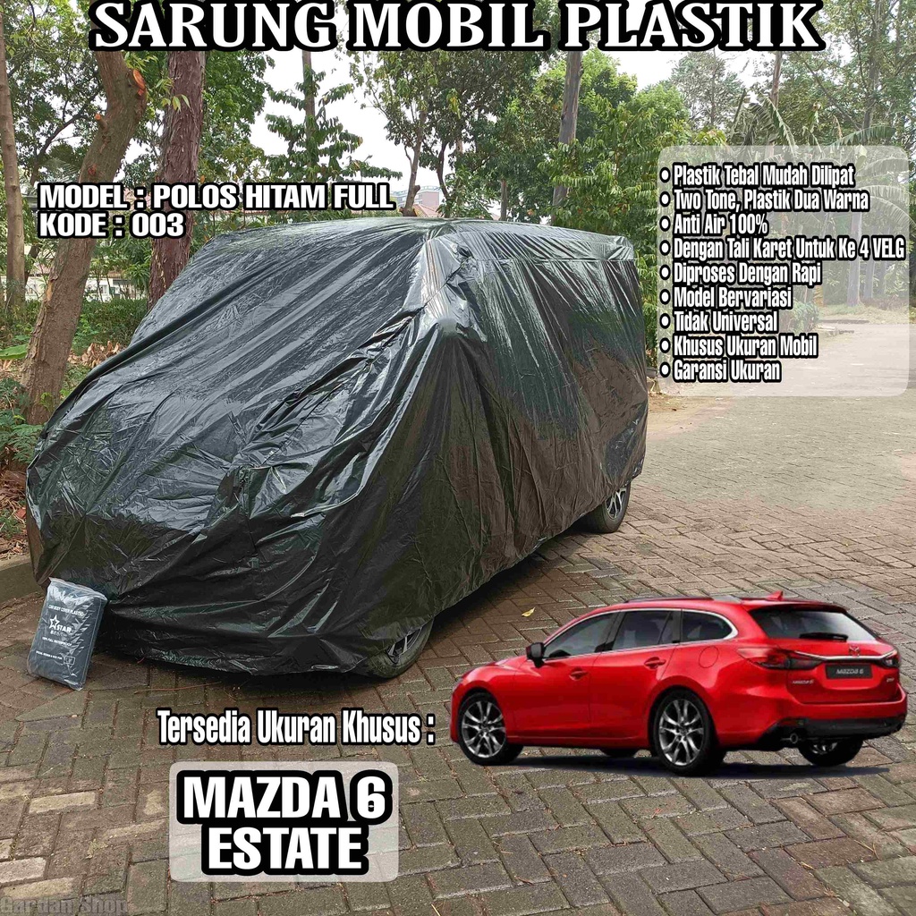 Sarung Mobil Plastik MAZDA 6 ESTATE Hitam Polos Full Anti Air Full Black Waterproof