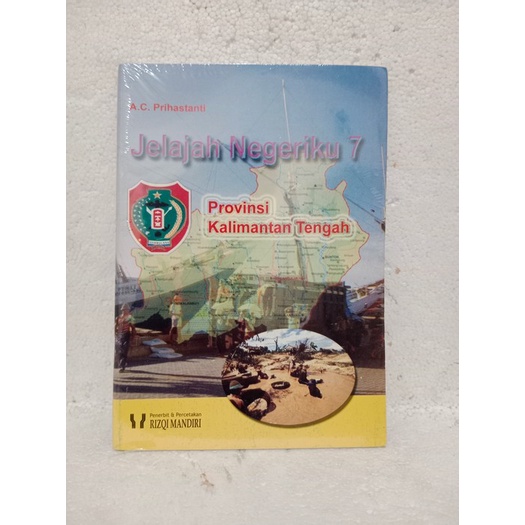 BUKU JELEJAH NEGERIKU 7 PROVINSI KALIMANTAN TENGAH