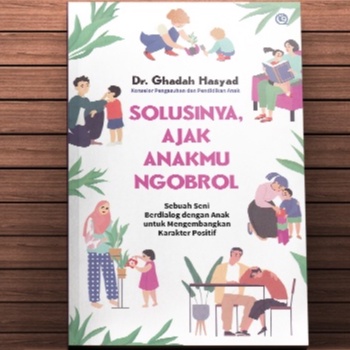 Solusinya Ajak Anakmu Ngobrol - Solusinya, Ajak Anakmu Ngobrol - Ghadah Hasyad - QAF