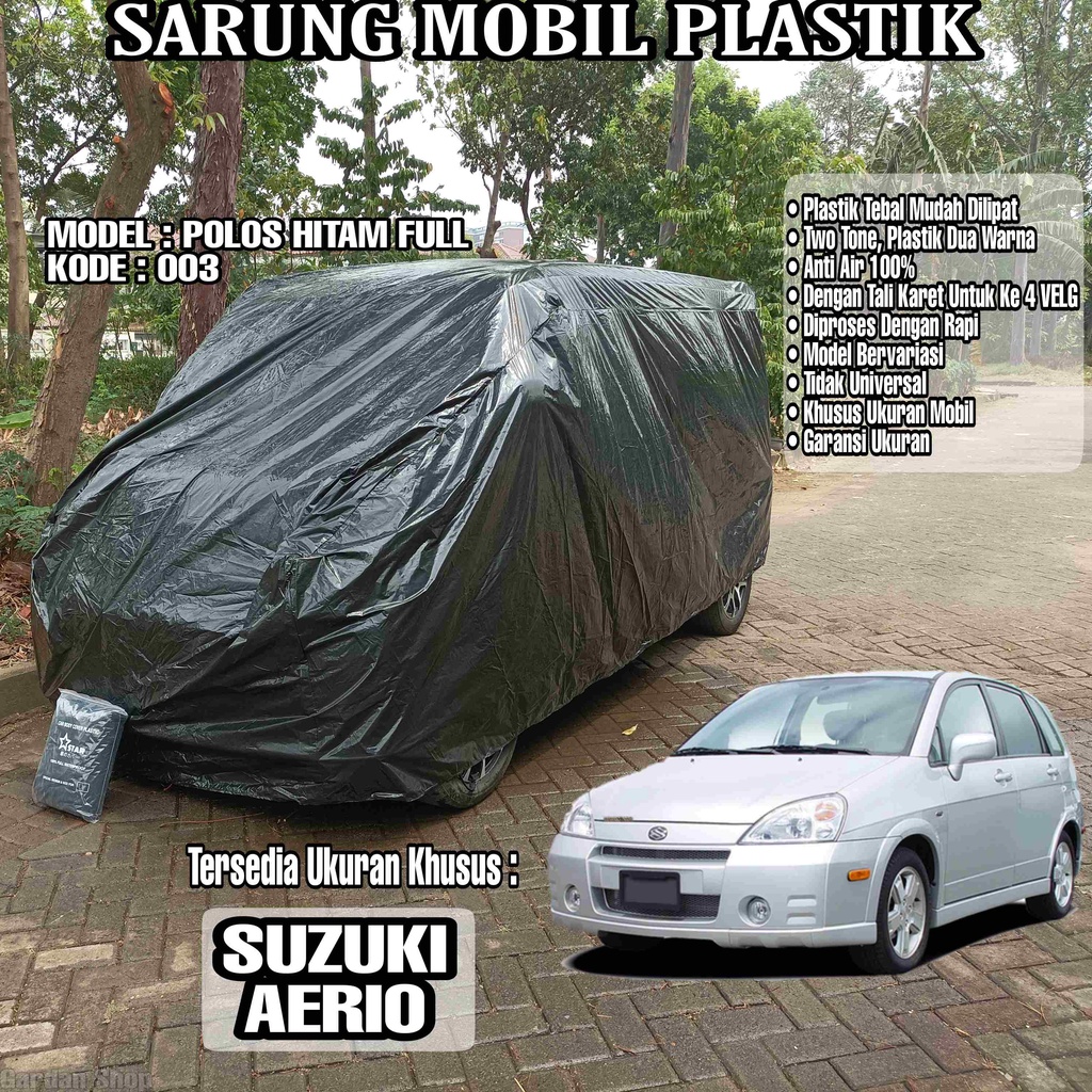 Sarung Mobil Plastik SUZUKI AERIO Hitam Polos Full Anti Air Full Black Waterproof