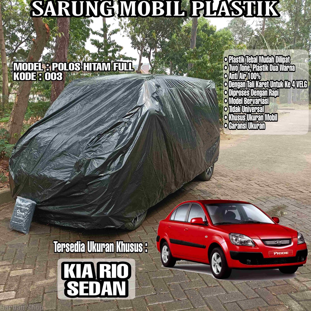 Sarung Mobil Plastik KIA RIO SEDAN Hitam Polos Full Anti Air Full Black Waterproof