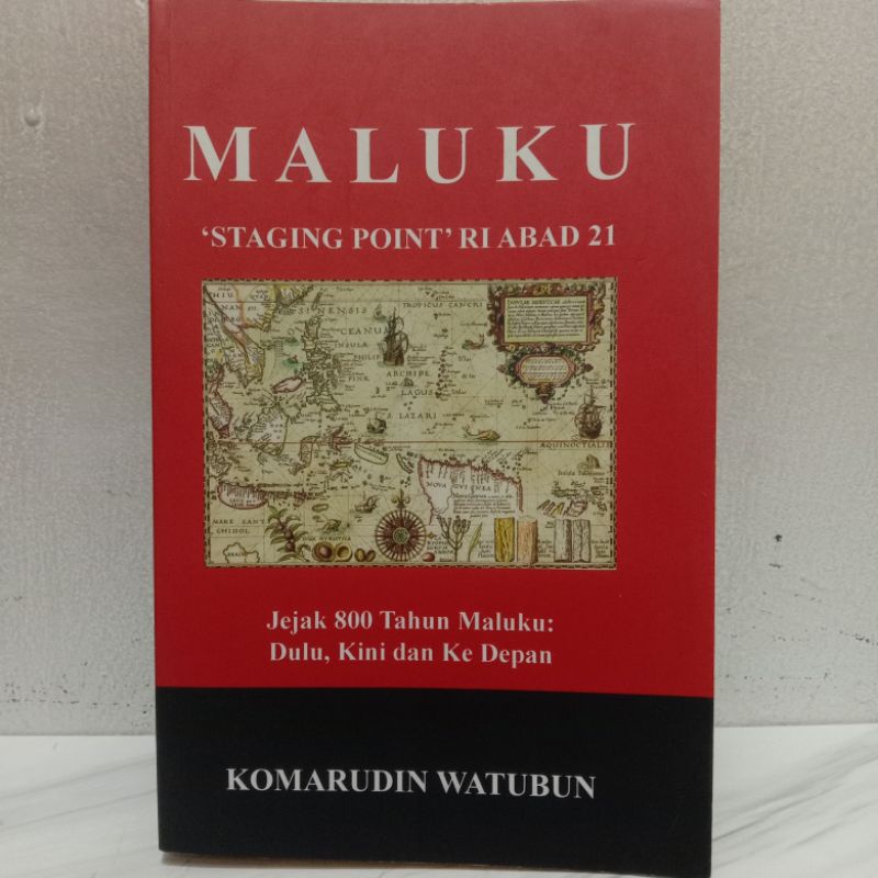 Maluku Staging Point RI Abad 21 Jejak 800 Tahun Maluku | Komarudin Watubun