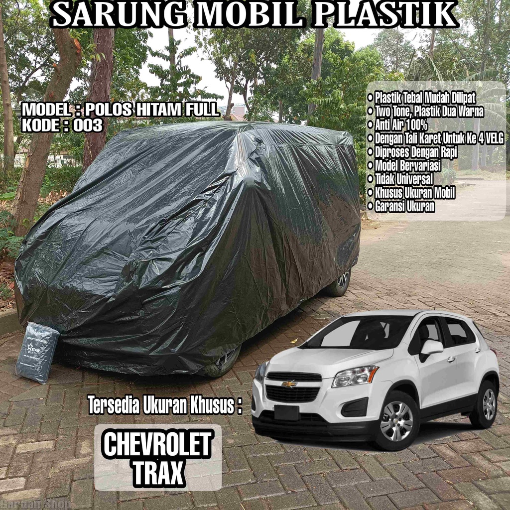 Sarung Mobil Plastik CHEVROLET TRAX Hitam Polos Full Anti Air Full Black Waterproof