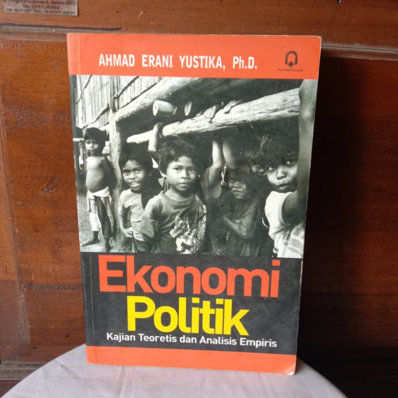 EKONOMI POLITIK KAJIAN TEORETIS DAN ANALISIS EMPIRIS OLEH AHMAD ERANI YUSTIKA,PH.D.