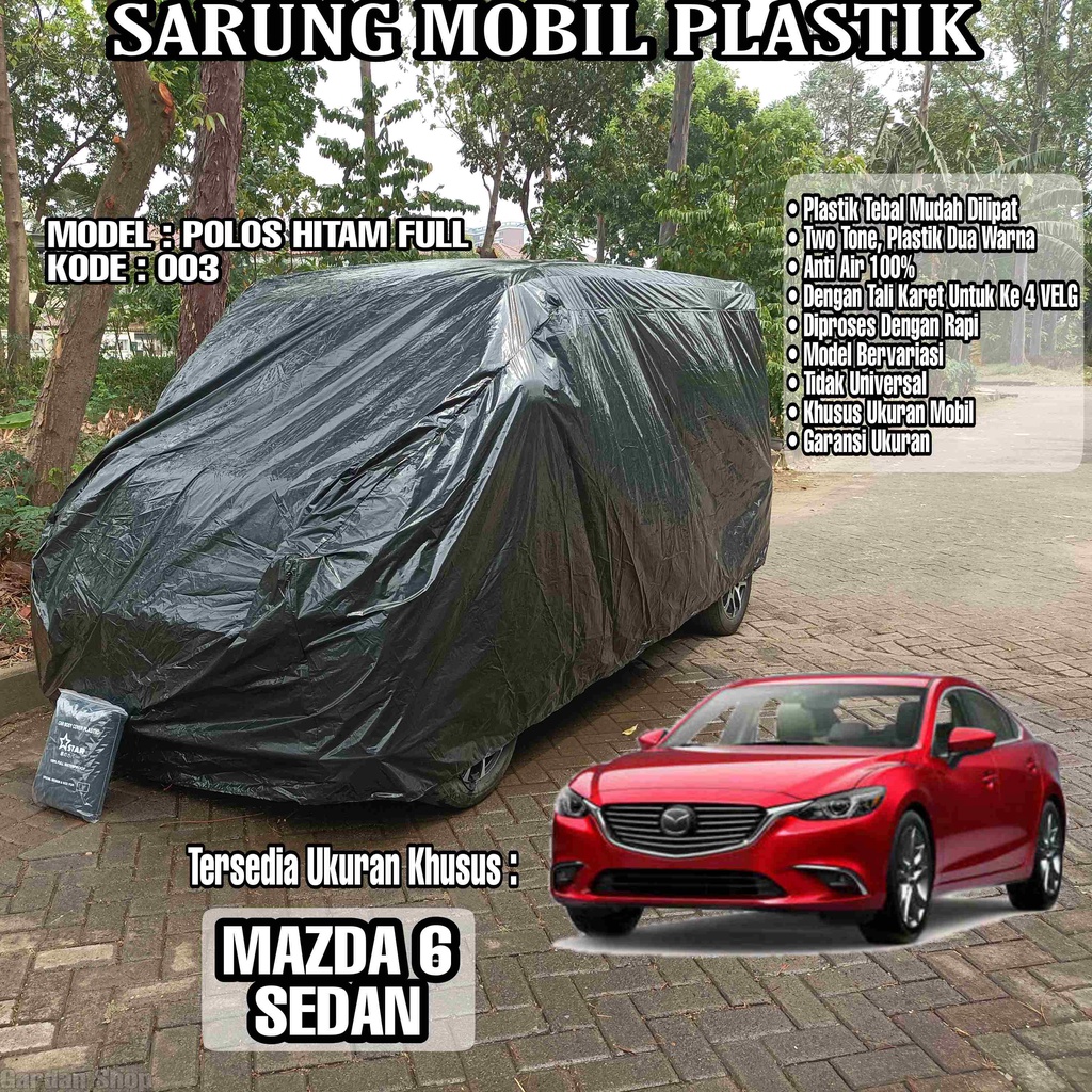 Sarung Mobil Plastik MAZDA 6 SEDAN Hitam Polos Full Anti Air Full Black Waterproof