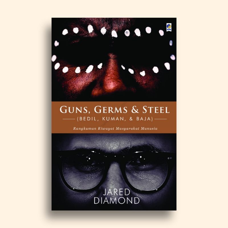 Guns Germs and Steel Bedil Kuman dan Baja Rangkuman Riwayat Masyarakat Manusia Jared Diamond