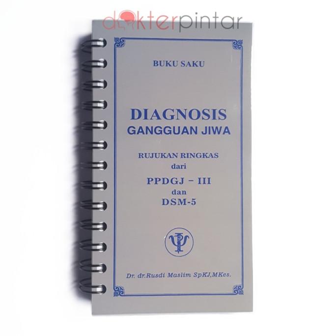 

Buku Saku Kedokteran Diagnosis Gangguan Jiwa PPDGJ dan DSM