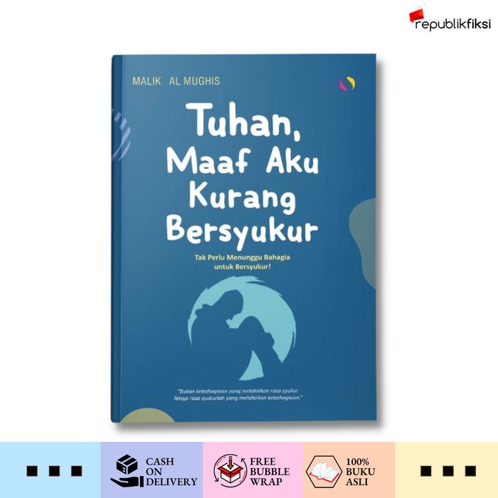 

Buku Tuhan, Maaf Aku Kurang Bersyukur - Malik Al Mughis - Syalmahat Best Seller