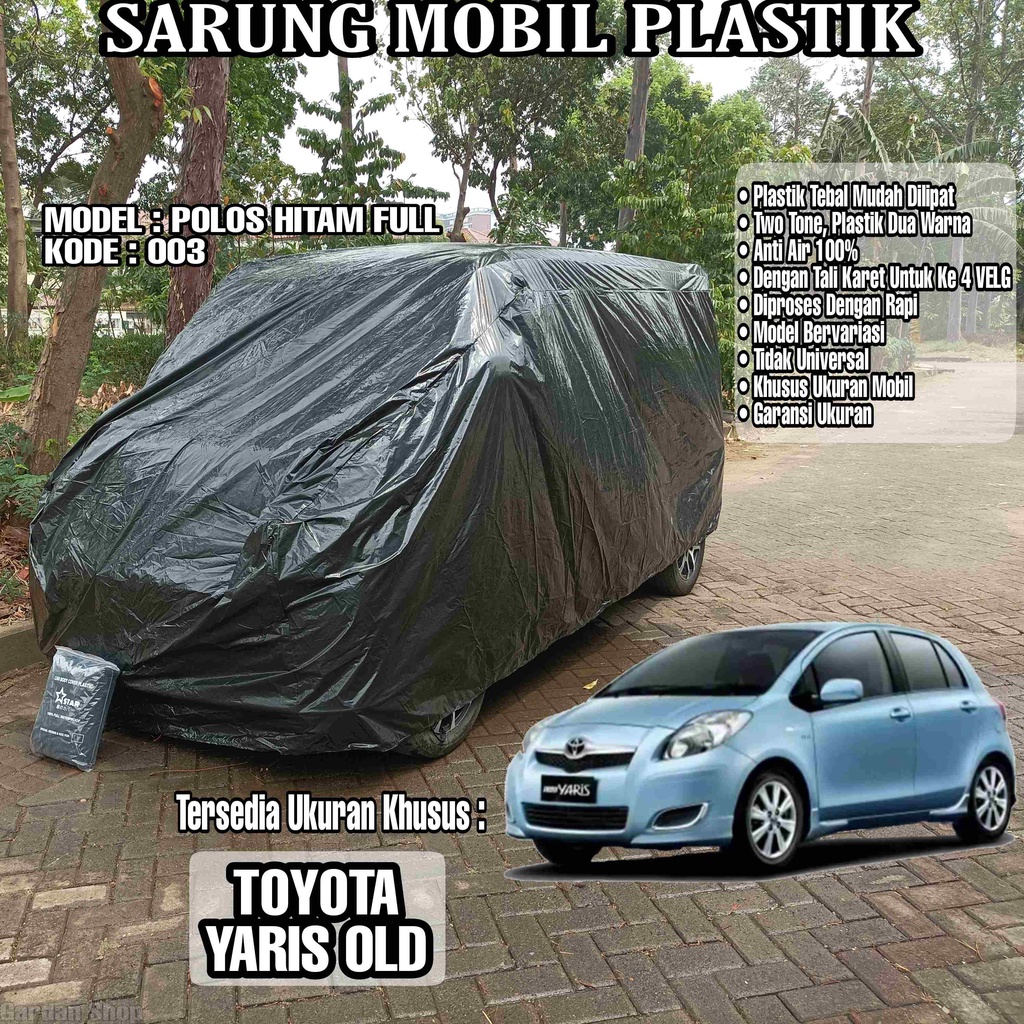 Sarung Mobil Plastik TOYOTA YARIS OLD Hitam Polos Full Anti Air Full Black Waterproof