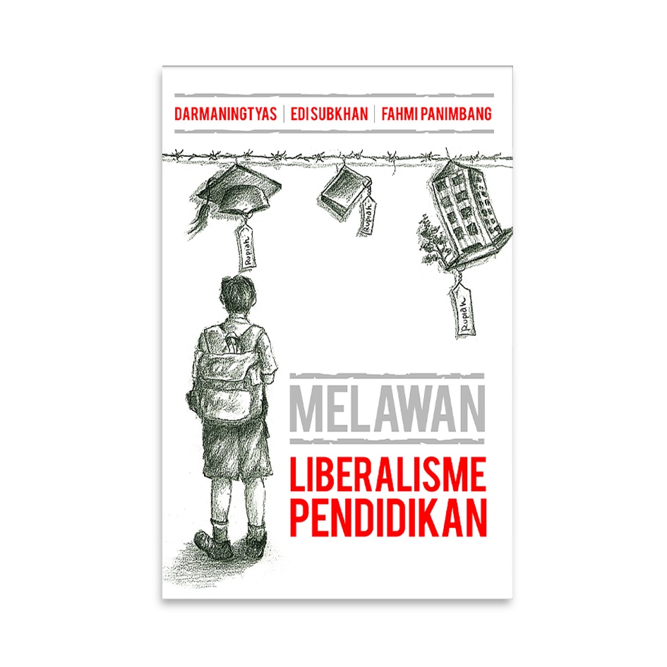 Buku Melawan Liberalisme Pendidikan - Darmaningtyas. Edi Subkhan Dan F