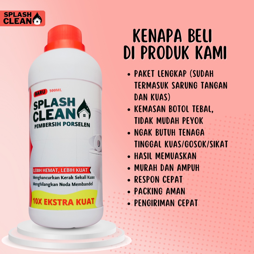 SPLASH CLEAN PEMBERSIH KERAK KAMAR MANDI  PEMBERSIH TOILET PEMBERSIH PORSELEN PEMBERSIH KERAK MEMBAN