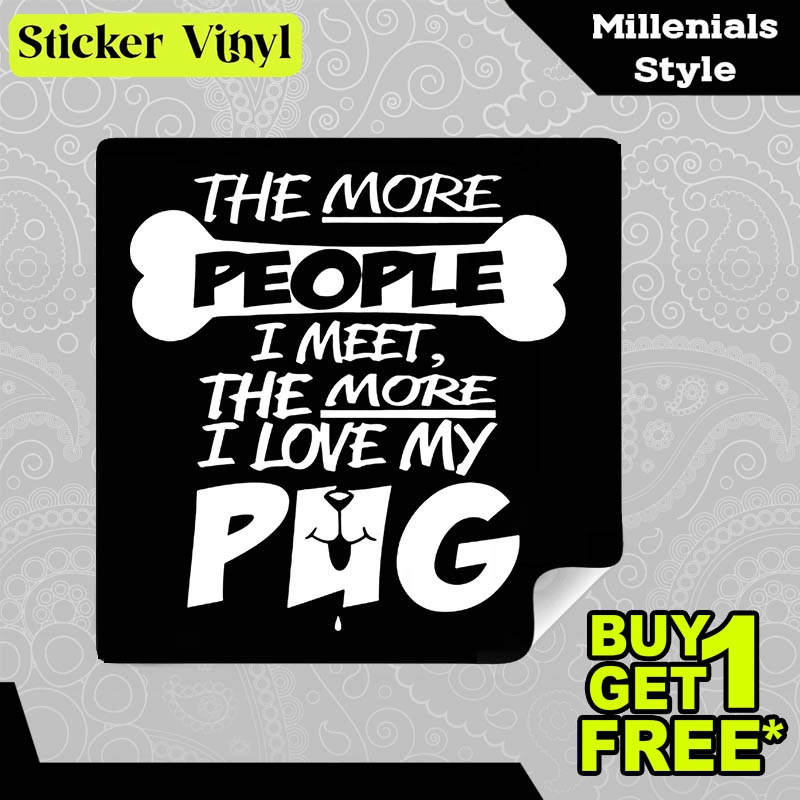 

Stiker Sticker Arkansas made The More People I meet The More I Love My Pug Aesthetic Bahan Vinyl Satuan Anti Air