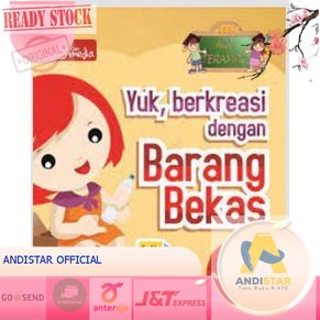 Seri Aku Terampil: Yuk,Berkreasi Dengan Barang Bekas; Kreatif Dengan Botol, Kaleng, Plastik, Gelas K