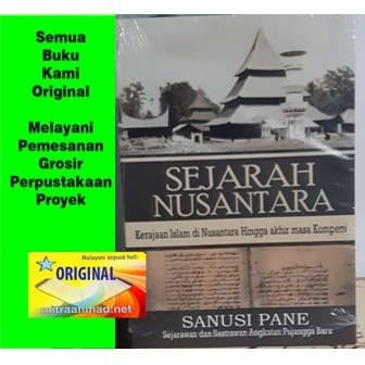 Sejarah Nusantara Kerajaan Islam Di Nusantara Hingga Akhir Masa Kompeni Sanusi Pane /SEG ORIGINAL