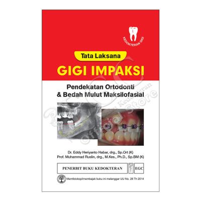 Buku ORI - Buku Tata Laksana Gigi Impaksi Pendekatan Ortodonti & Bedah Mulut Maksilofasial Eddy Heri