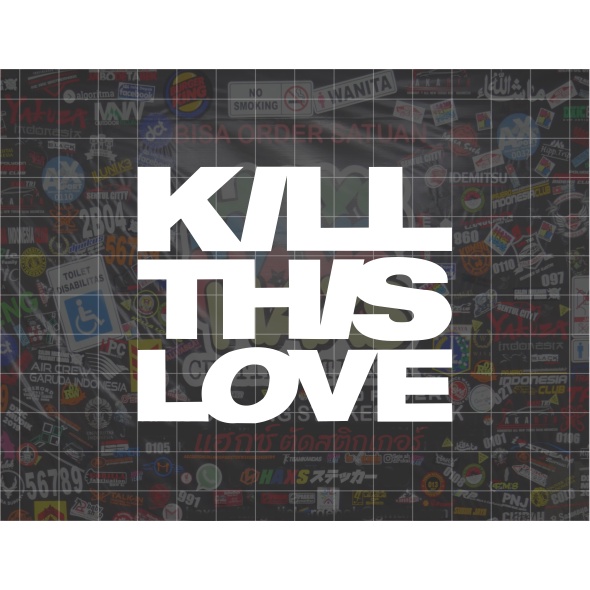 Cutting Sticker Kill This Love Ukuran 8 Cm Untuk Motor Mobil