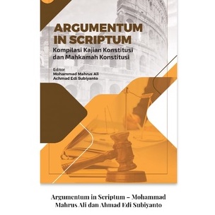 argumentum in scriptum kompilasi kajian konstitusi dan mahkamah konstitusi