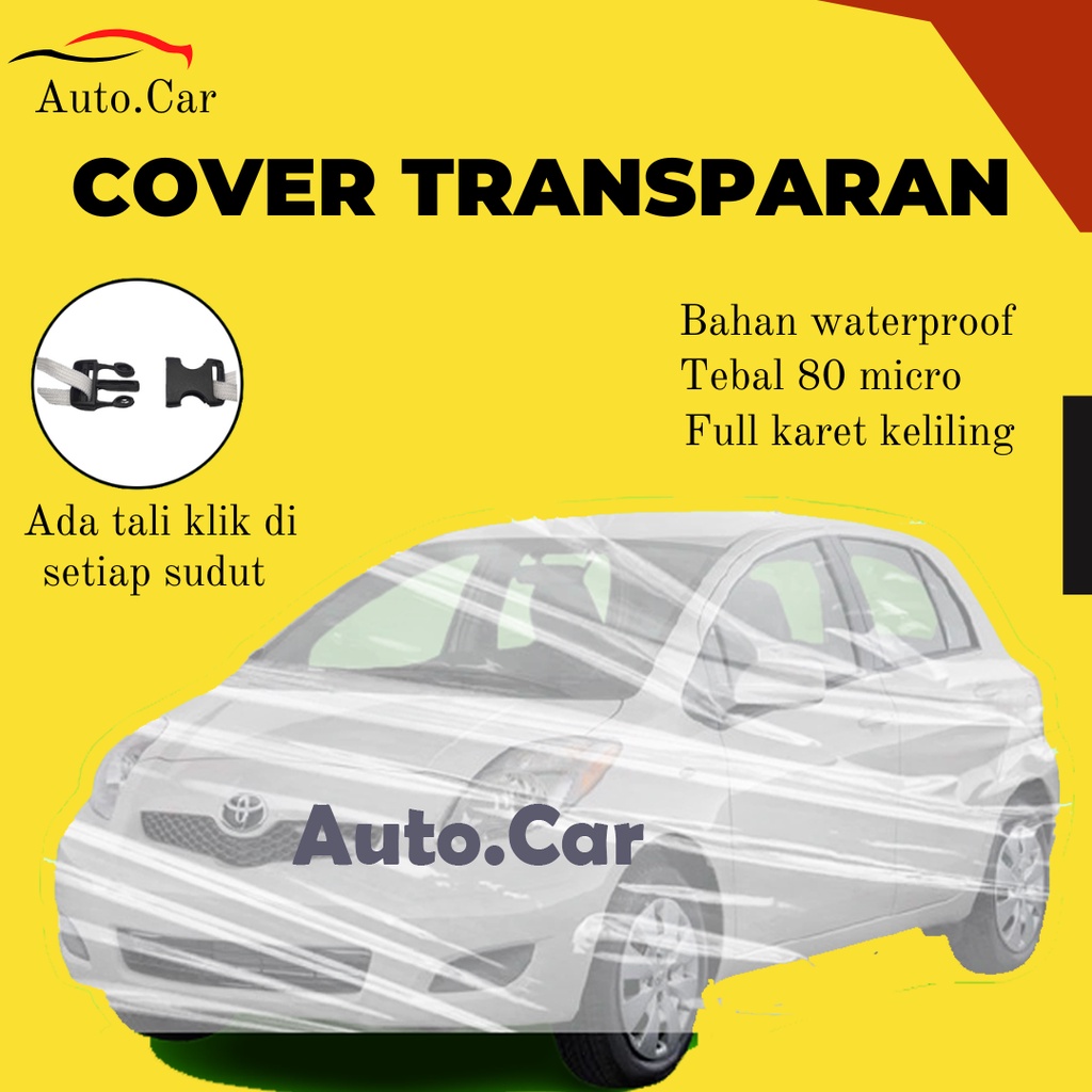 Body Cover Mobil Yaris Sarung Mobil Yaris lama Transparan/Yaris waterproof/yaris anti air/yaris bakpao/yaris lele/yaris trd/brio/brio satya/agya/ayla