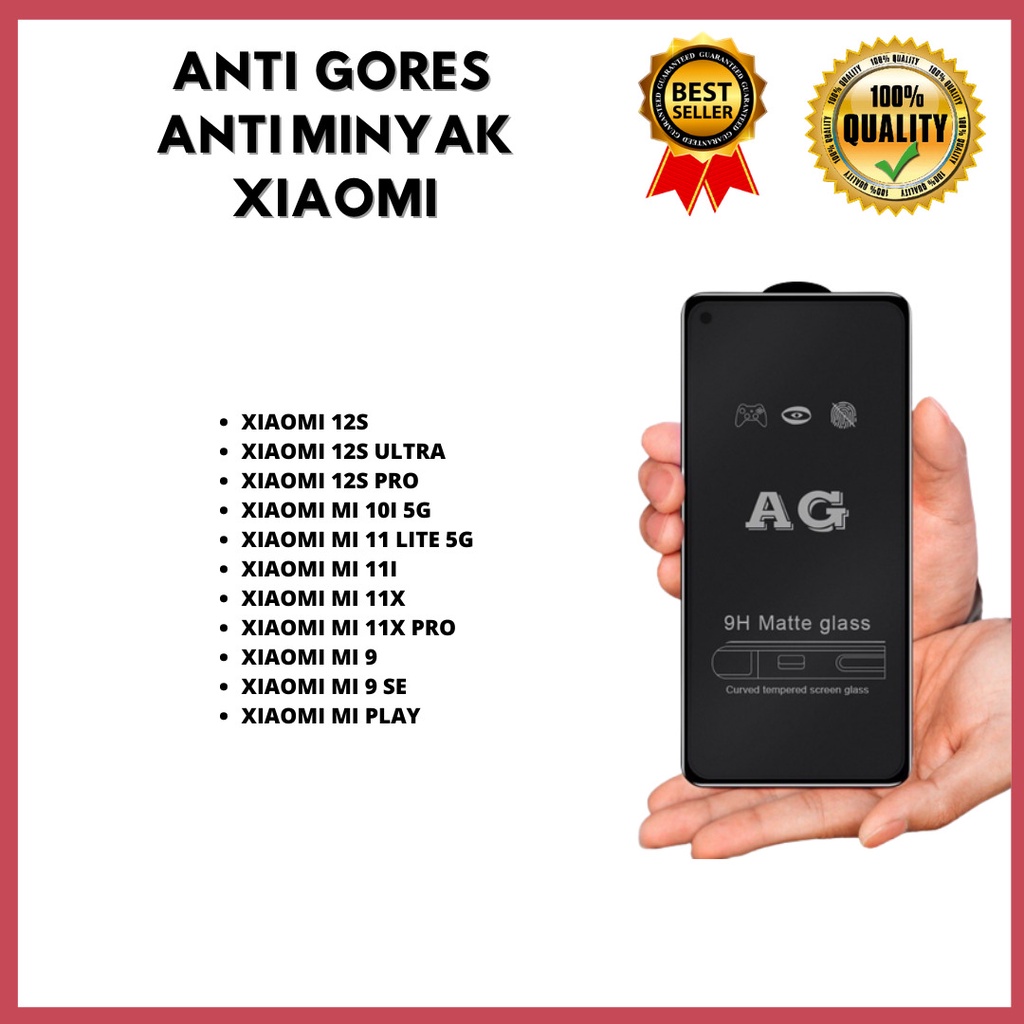 XIAOMI 12S-XIAOMI 12S ULTRA-XIAOMI 12S PRO-XIAOMI MI 10I 5G-XIAOMI MI 11 LITE 5G-XIAOMI MI 11I-XIAOMI MI 11X-XIAOMI MI 11X PRO-XIAOMI MI 9-XIAOMI MI 9 SE-XIAOMI MI PLAY TEMPERED GLASS ANTI MINYAK GM ACC