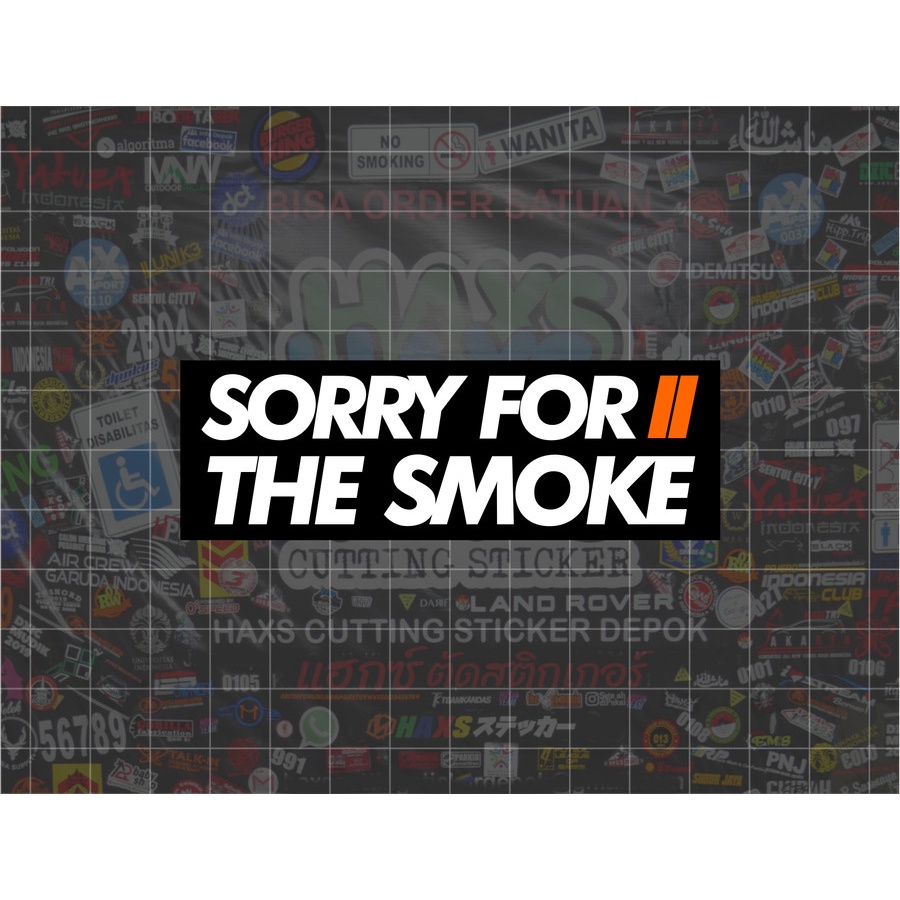 Cutting Sticker Sorry For The Smoke Ukuran 9 Cm Untuk Motor Mobil