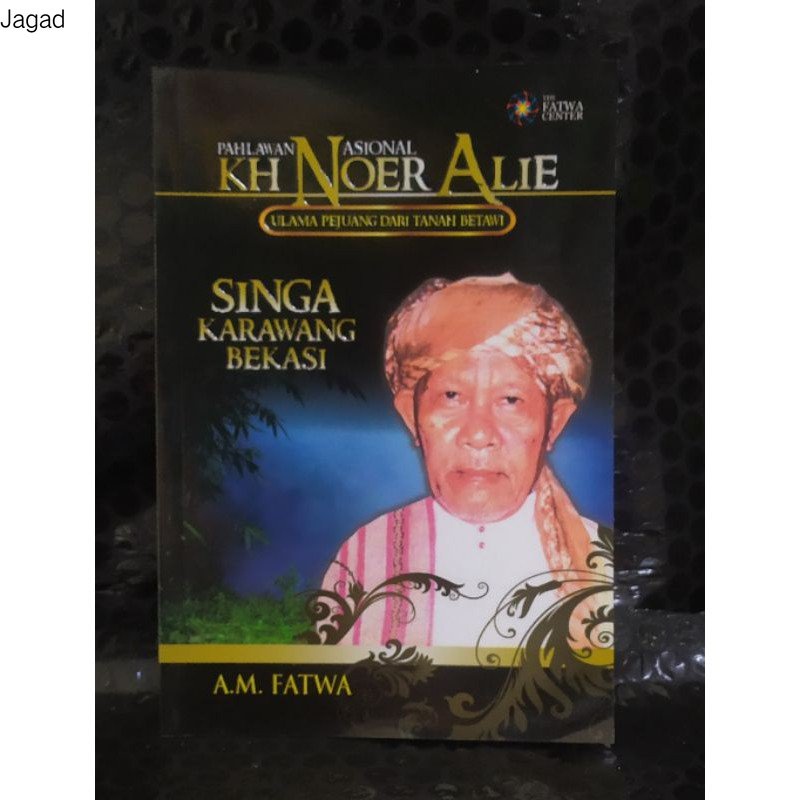 biografi pahlawan nasional KH NOER ALI ulama pejuang tanah Betawi