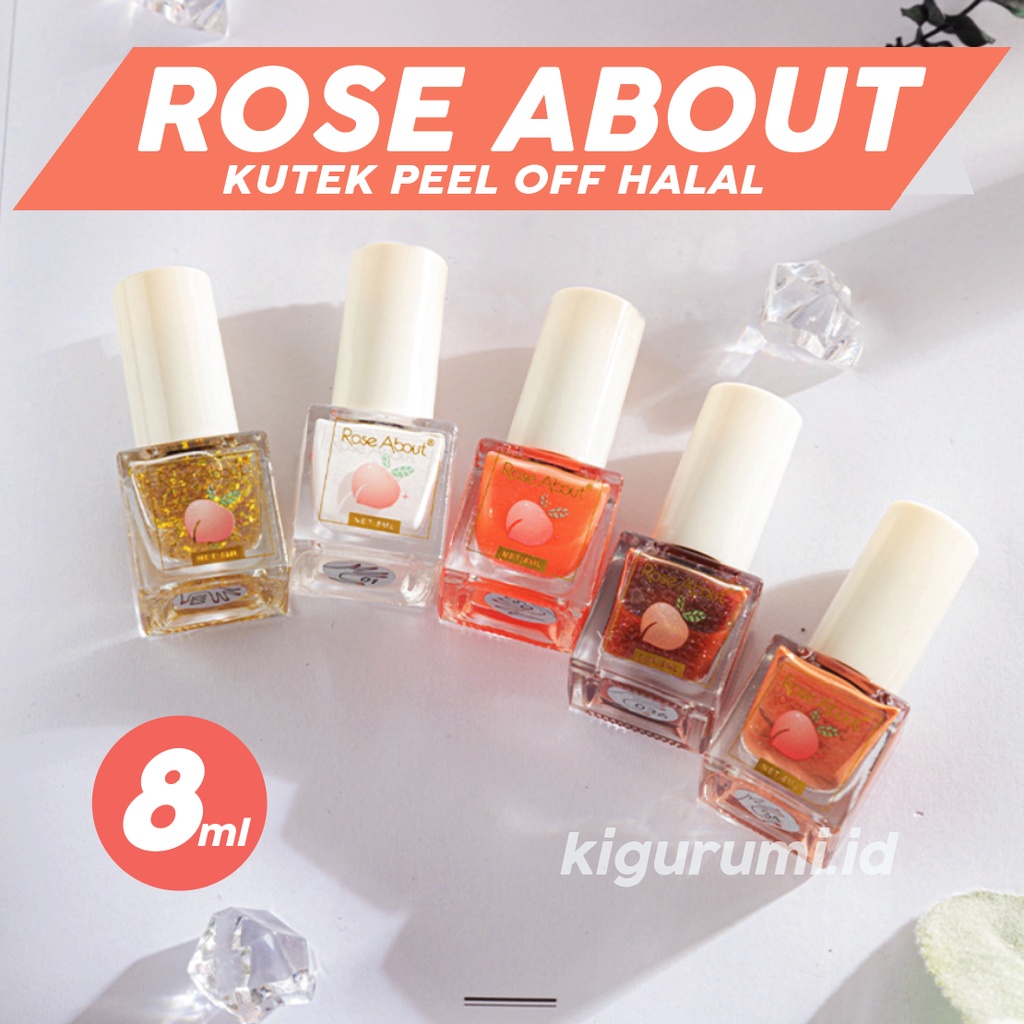 ROSE ABOUT Kutek Peel Off Halal Nail Polish kutek Muslimah Bisa dikupas 8 ml / Cat Kuku Halal KU046