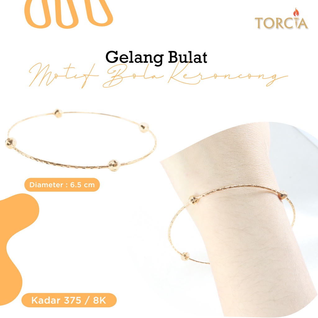Gelang Bulat Emas Asli Motif Bola Keroncong Kadar 375 Torcia