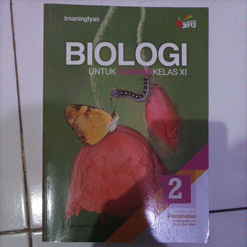

Buku Biologi Untuk SMA/MA Kelas XI Kurikulum 2013 Revisi Kelompok Peminatan Matematika dan Ilmu-Ilmu Alam Pengarang Irnaningtyas Penerbit Erlangga Keluaran 2017