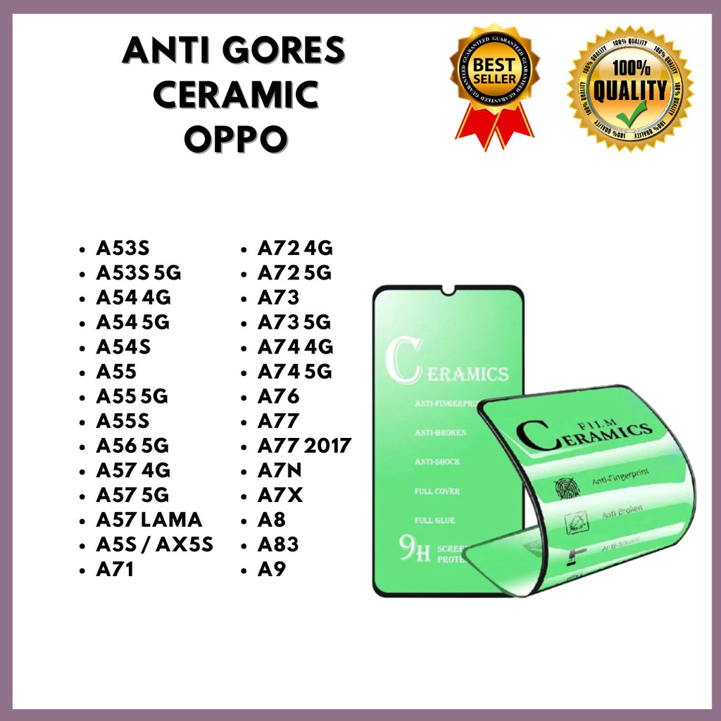 TEMPERED GLASS CERAMIC OPPO A53S-A53S 5G-A54 4G-A54 5G-A54S-A55-A55 5G-A55S-A56 5G-A57 4G-A57 5G-A57E-A57S-A57 LAMA-A5S / AX5S-A71-A72 4G-A72 5G-A73-A73 5G-A74 4G-A74 5G-A76-A77 4G-A77 5G-A77 2017-A7N-A7X-A8-A83-A9