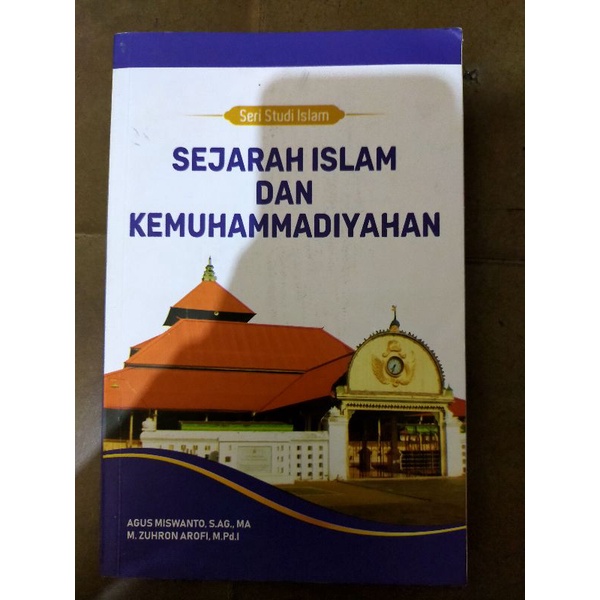 

Sejarah Islam dan Kemuhammadiyahan | Agus Miswanto S.Ag, MA & M Zuhron Arofi M.Pd.I
