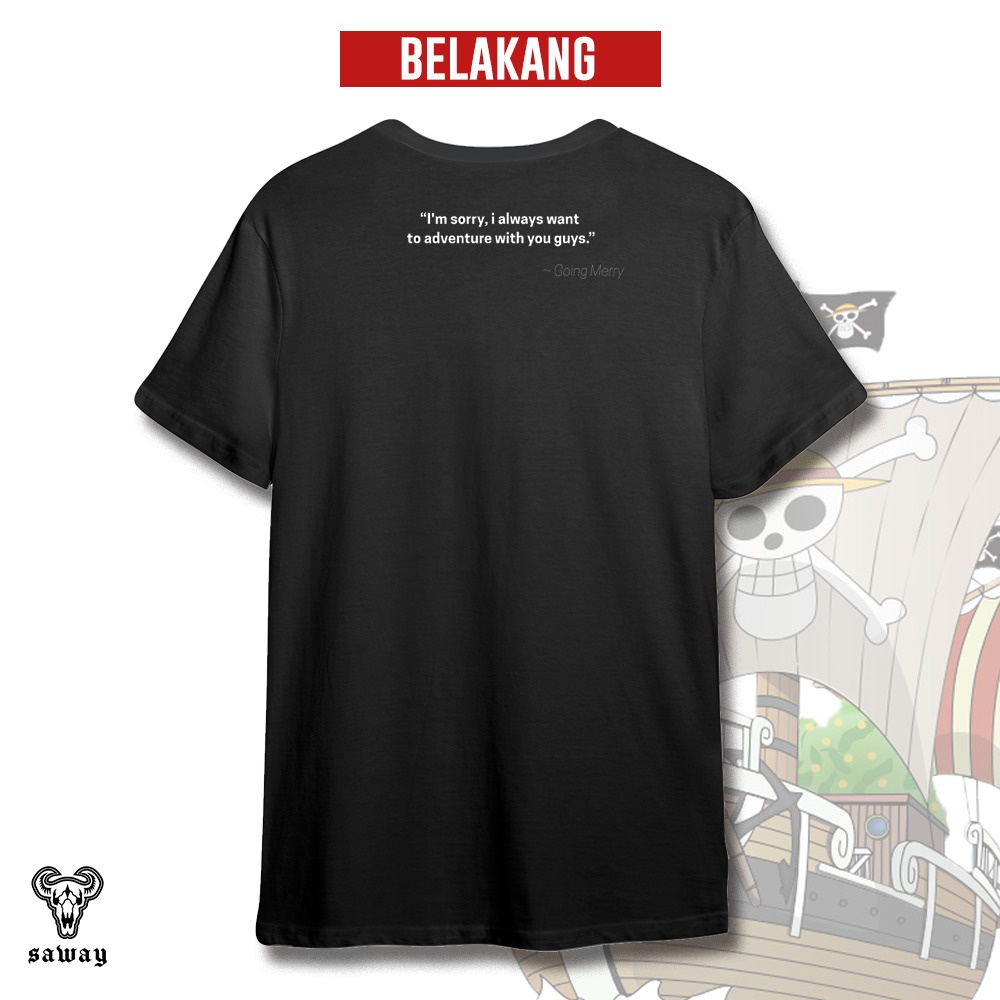 T-SHIRT / KAOS ANIME ONEPIECE GOING MERRY - saway vol. 1 (OUR SECOND BRAND)