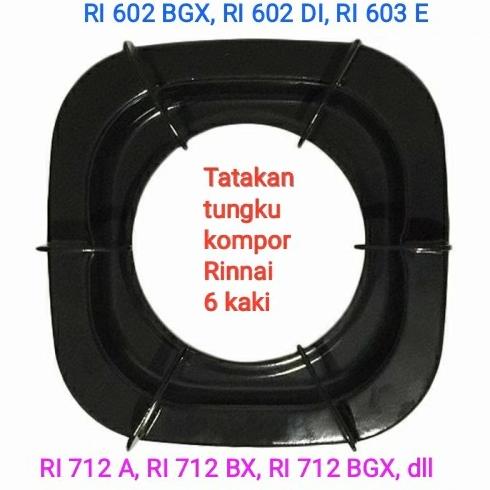 Tatakan Kompor Rinnai 6 Kaki RI 602 BGX, RI 602 DI, RI 603 E DLL