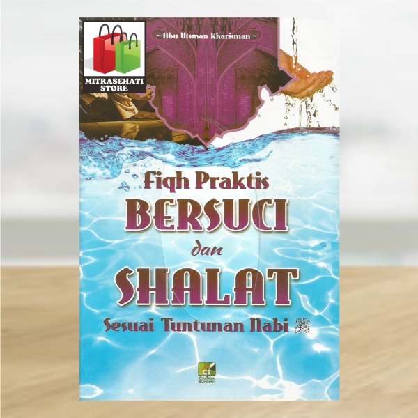 Fiqh Praktis Bersuci dan Shalat Sesuai Tuntunan Nabi