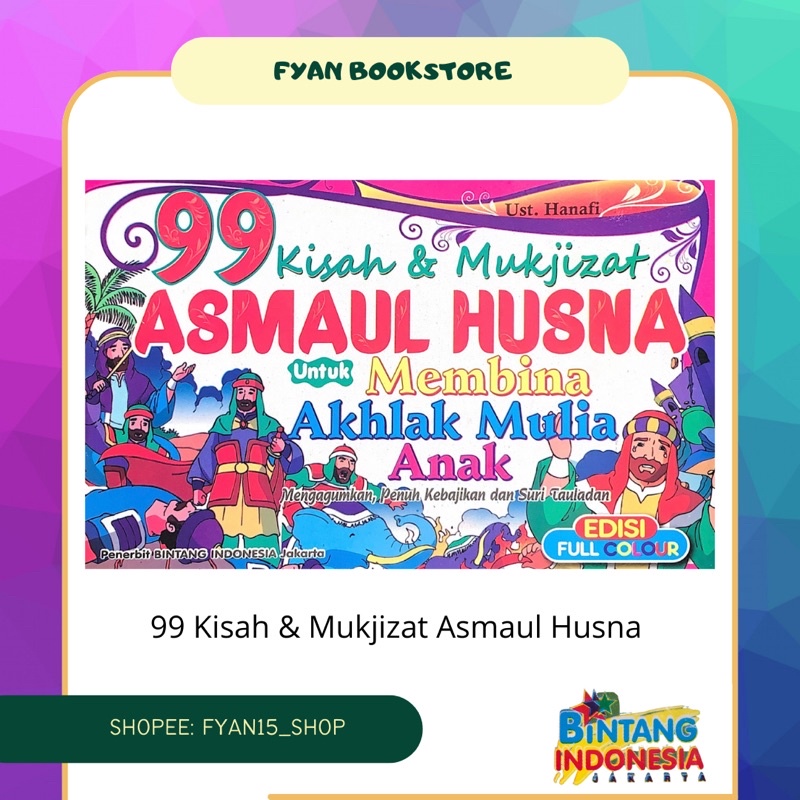 Fyan Book Store: Buku 99 Kisah & Mukjizat Asmaul Husna untuk Membina Akhlak Mulia Anak (Mengagumkan,