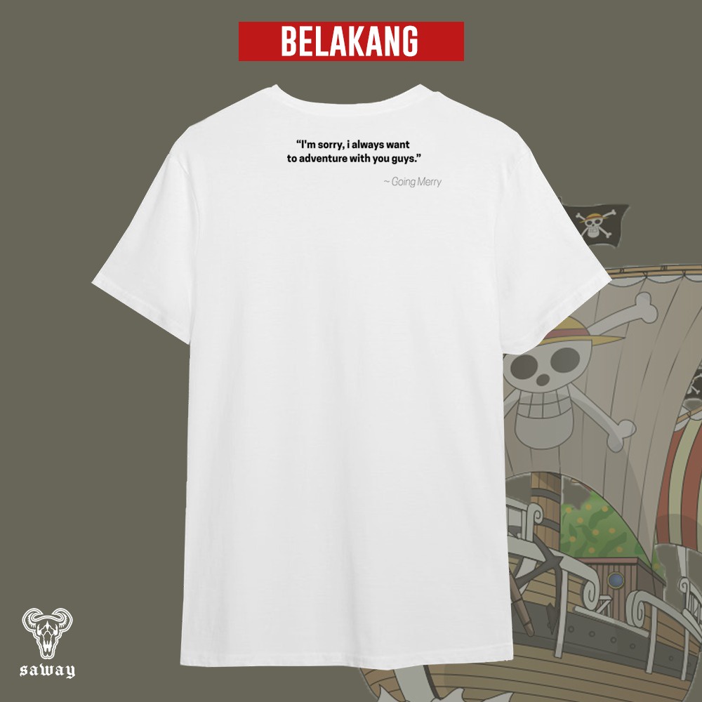 T-SHIRT / KAOS ANIME ONEPIECE GOING MERRY - saway vol. 1 (OUR SECOND BRAND)