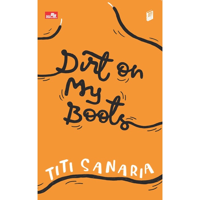 Gramedia - City Lite: Dirt On My Boots Titi Sanaria
