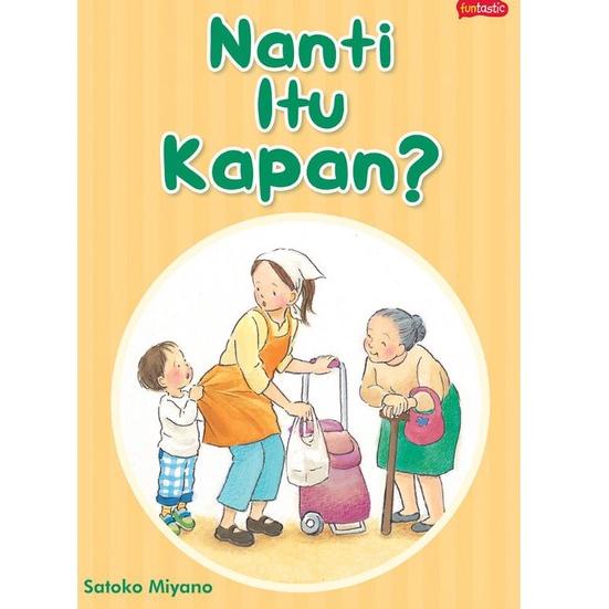 Nanti Itu Kapan by SaMiyano. Buku cerita anak BIP Gramedia –NGP.18Oc22ᴶ