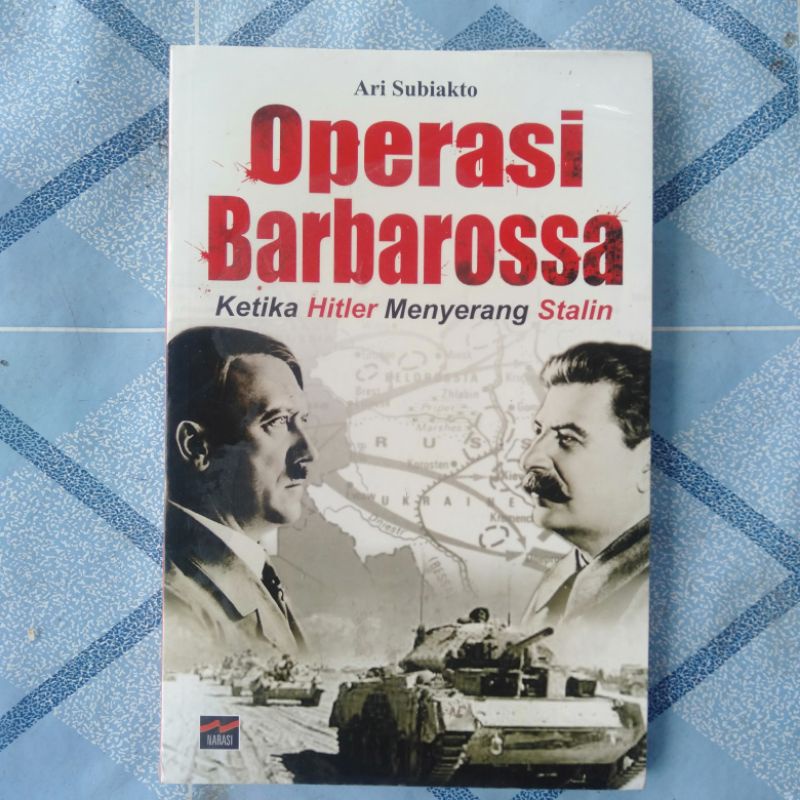 OPERASI BARBAROSSA Ketika Hitler Menyerang Stalin (Ari Subiakto)